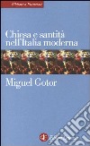 Chiesa e santità nell'Italia moderna libro