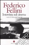 Intervista sul cinema libro di Fellini Federico Grazzini G. (cur.)