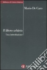 Libero arbitrio. Una introduzione libro