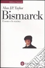 Bismarck. L'uomo e lo statista libro