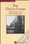 Ebrei in Europa. Dalla Peste Nera all'emancipazione. XIV-XIX secolo libro