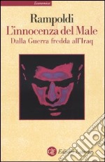 L'innocenza del Male. Dalla Guerra fredda all'Iraq libro