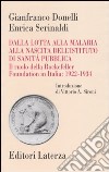 Dalla lotta alla malaria alla nascita dell'Istituto di Sanità Pubblica. Il ruolo della Rockefeller Foundation in Italia: 1922-1934 libro