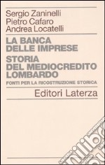 La banca delle imprese. Storia del mediocredito lombardo. Vol. 2: Fonti per la ricostruzione storica libro