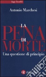 La pena di morte. Una questione di principio libro