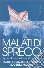 Malati di spreco. Il paradosso della sanità italiana libro