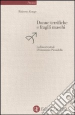 Donne terrifiche e fragili maschi. La linea teatrale D'Annunzio-Pirandello