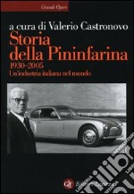 Storia della Pininfarina (1930-2005). Un'industria italiana nel mondo. Ediz. illustrata libro