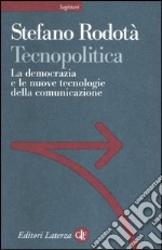 Tecnopolitica. La democrazia e le nuove tecnologie della comunicazione libro