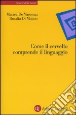 Come il cervello comprende il linguaggio libro