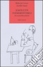 Semplicità insormontabili. 39 storie filosofiche libro