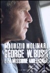 George W. Bush e la missione americana libro