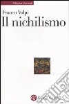 Il nichilismo libro di Volpi Franco