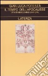 Il tempo dell'apocalisse. Vita di Gioacchino da Fiore libro di Potestà Gian Luca