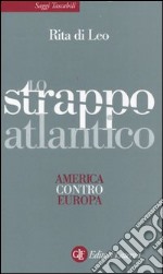 Lo strappo atlantico. America contro Europa libro