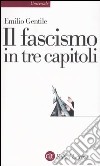 Il fascismo in tre capitoli libro di Gentile Emilio