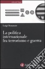 La politica internazionale fra terrorismo e guerra libro