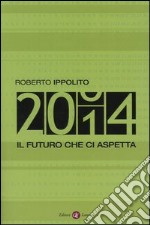 Duemilaquattordici. Il futuro che ci aspetta libro