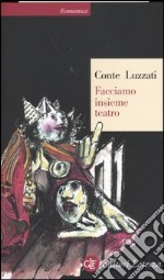 Facciamo insieme teatro. Ediz. illustrata