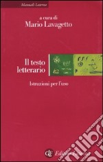 Il testo letterario. Istruzioni per l'uso libro