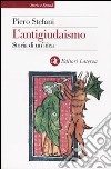 L'antigiudaismo. Storia di un'idea libro