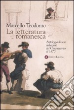 La letteratura romanesca. Antologia di testi dalla fine del Cinquecento al 1870 libro