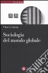 Sociologia del mondo globale libro