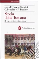 Storia della Toscana. Vol. 2: Dal Settecento a oggi