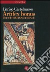 Artifex bonus. Il mondo dell'artista medievale libro di Castelnuovo Enrico