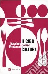 Il cibo come cultura libro di Montanari Massimo