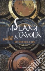 L'Islam a tavola. Dal Medioevo a oggi libro