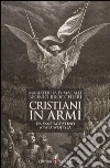 Cristiani in armi. Da Sant'Agostino a Papa Wojtyla libro