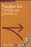 Nichilismo giuridico libro di Irti Natalino