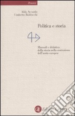 Politica e storia. Manuali e didattica della storia nella costruzione dell'unità europea libro