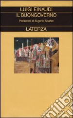 Il buongoverno. Saggi di economia e politica (1897-1954)