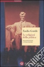 Le religioni della politica. Fra democrazie e totalitarismi libro