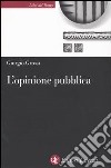 L'opinione pubblica. Teoria del campo demoscopico libro di Grossi Giorgio