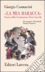 «La mia baracca». Storia della Fondazione Don Gnocchi libro