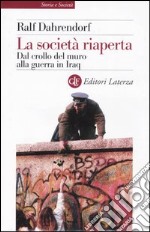 La società riaperta. Dal crollo del muro alla guerra in Iraq libro