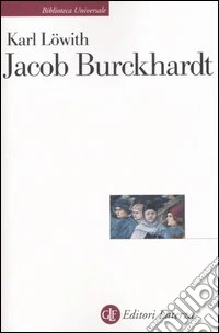 Jacob Burckhardt. L'uomo nel mezzo della storia