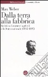 Dalla terra alla fabbrica. Scritti sui lavoratori agricoli e lo stato nazionale (1892-1897) libro