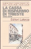 La Cassa di Risparmio di Trieste 1842-2002 libro