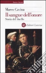 Il sangue dell'onore. Storia del duello