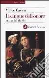 Il sangue dell'onore. Storia del duello libro