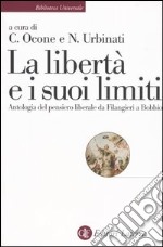 La libertà e i suoi limiti. Antologia del pensiero liberale da Filangieri a Bobbio libro