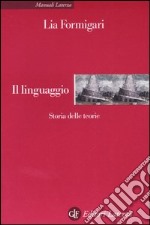 Il linguaggio. Storia delle teorie libro