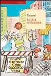 La città dei bambini. Un modo nuovo di pensare la città libro