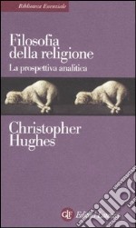 Filosofia della religione. La prospettiva analitica libro