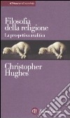 Filosofia della religione. La prospettiva analitica libro