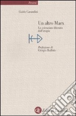 Un altro Marx. Lo scienziato liberato dall'utopia libro